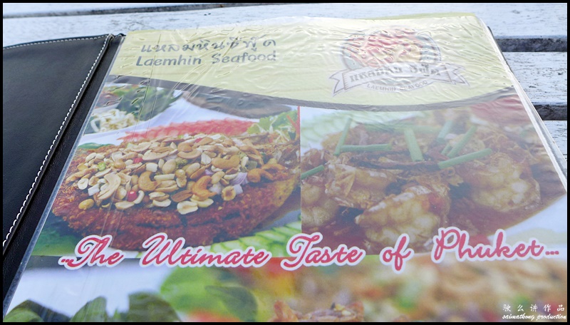 Laem Hin Seafood Restaurant @ Mueang Phuket District, Phuket :  The menu has a huge selection of seafood and there are also other local dishes if you do not like seafood.