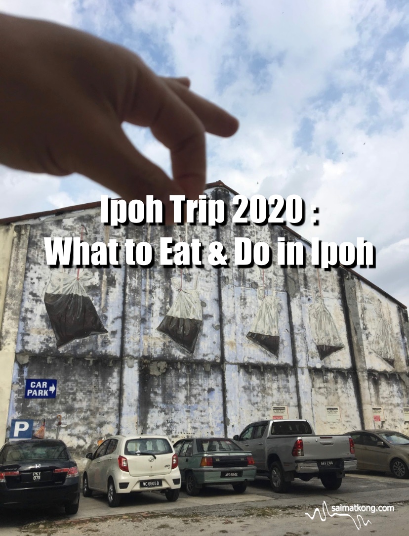 Ipoh Trip 2020 : What to Eat & Do in Ipoh (怡保) - i'm saimatkong